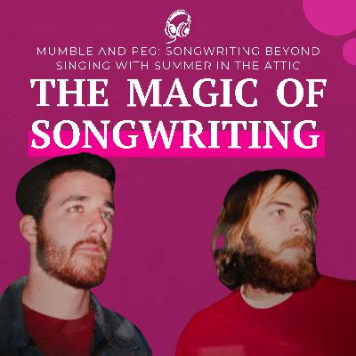 Mumble and Peg: Songwriting Beyond Singing with Summer in the Attic
