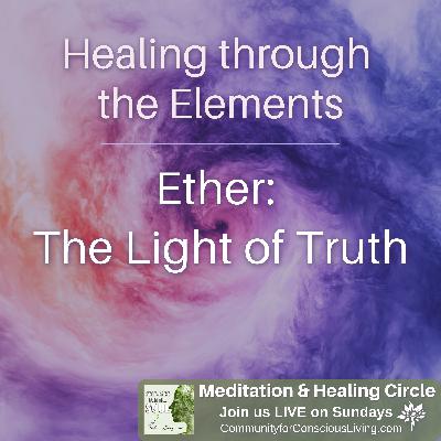 Healing through the Elements: Ether - the Light of Truth