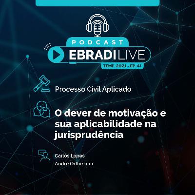#41 Podcast EBRADI Live - O dever de motivação e sua aplicabilidade na jurisprudência