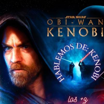 Hablemos de: Kenobi (parte 1) Hablemos de: Kenobi (parte 1)