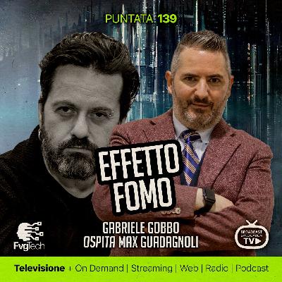 139 - Effetto FOMO! Gabriele Gobbo con Max Guadagnoli 139 - Effetto FOMO! Gabriele Gobbo con Max Guadagnoli