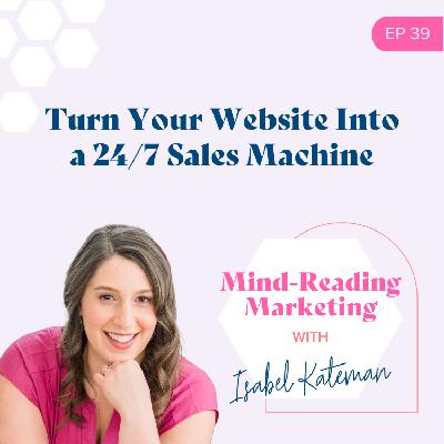 39. Turn Your Website Into a 24/7 Sales Machine 39. Turn Your Website Into a 24/7 Sales Machine