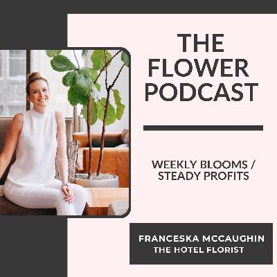 Weekly Blooms, Steady Profits, with Franceska McCaughan, The Hotel Florist®