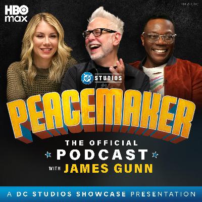 Peacemaker: The Official Podcast with James Gunn – Season 1 Rewatch, Ep. 6
