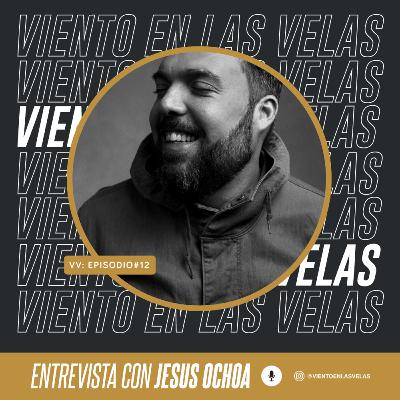 VV#12 Entrevista con Jesus Ochoa