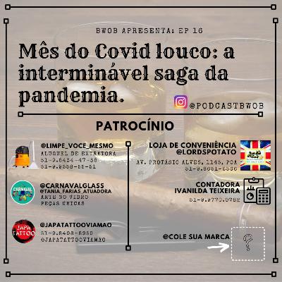 Mês do covid louco: A interminável saga da pandemia
