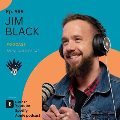 99 - Jim Black / PLAYING WITH STAR CAPTAINS, MOVING TO NORTHERN TERRITORIES TO BE A MUSIC TEACHER. / Música&Mezcal 99 - Jim Black / PLAYING WITH STAR CAPTAINS, MOVING TO NORTHERN TERRITORIES TO BE A MUSIC TEACHER. / Música&Mezcal