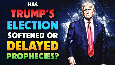 Has Trump’s Election Softened or delayed Prophecies? 12/09/2025 - Video