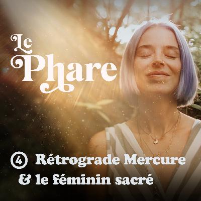 Épisode 4 - Rétrograde de Mercure et féminin sacré