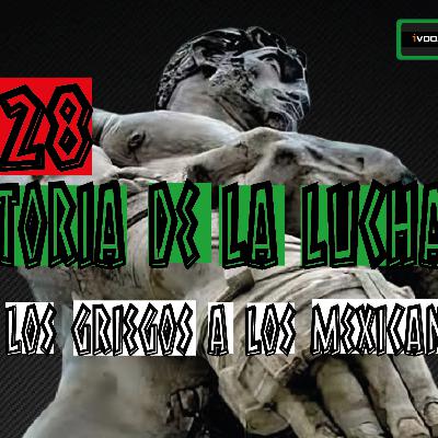 Ep. 27 La historia de la lucha. (De los griegos hasta los mexicanos).