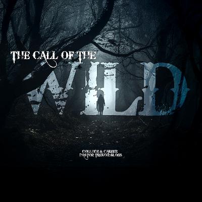 2.8.26 | "The Call Of The Wild" | College & Career Pastor Trevor Sloss 2.8.26 | "The Call Of The Wild" | College & Career Pastor Trevor Sloss