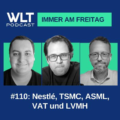 WLT #110 Nestlé, TSMC, ASML, VAT und LVMH