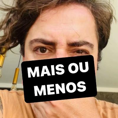 MAIS OU MENOS