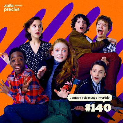 Jornada pelo mundo invertido | #140