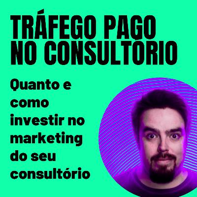 #15 Quanto e como investir no marketing do seu consultório