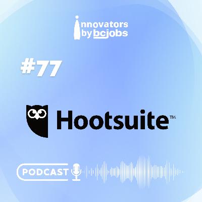 #77 - Hootsuite - Innovation at a Large vs. Small Company