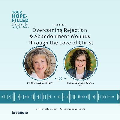 How to Overcome Rejection and Abandonment with God’s Love How to Overcome Rejection and Abandonment with God’s Love