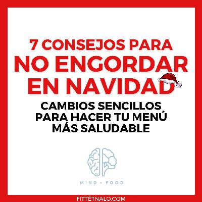 31. No engordes en Navidades con estos 7 Consejos
