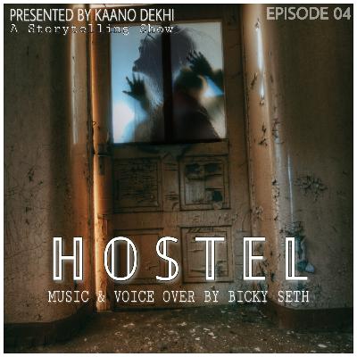 HOSTEL | Episode 04 | Kaano Dekhi | Bicky Seth