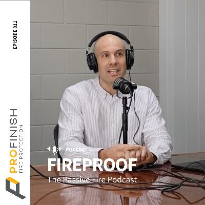FIREPROOF #11 - Unpacking Passive Fire Protection (part 2 of 2) FIREPROOF #11 - Unpacking Passive Fire Protection (part 2 of 2)