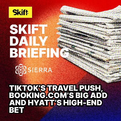 TikTok’s Travel Push, Booking.com’s Big Add and Hyatt’s High-End Bet TikTok’s Travel Push, Booking.com’s Big Add and Hyatt’s High-End Bet