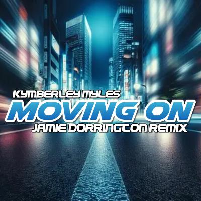 Kymberly Myles - Moving On (Jamie Dorrington Remix) Free Download