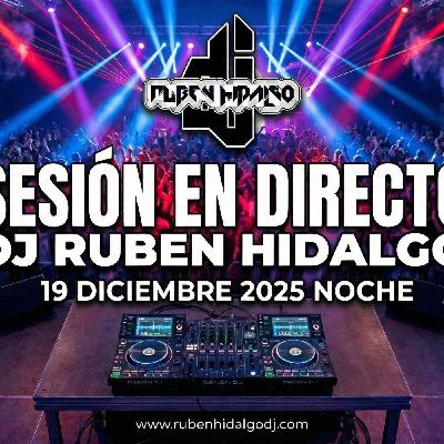 Dj Ruben Hidalgo - Sesión en Directo - 19 Diciembre 2025 Noche - www.rubenhidalgodj.com Dj Ruben Hidalgo - Sesión en Directo - 19 Diciembre 2025 Noche - www.rubenhidalgodj.com