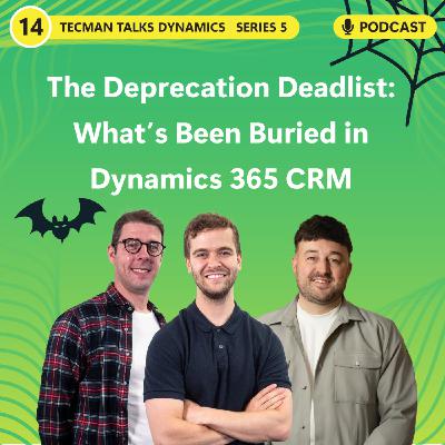 S5 Ep14: The Deprecation Deadlist: What’s Been Buried in Dynamics 365 CRM S5 Ep14: The Deprecation Deadlist: What’s Been Buried in Dynamics 365 CRM