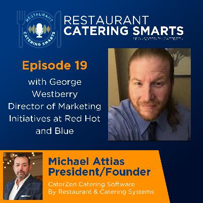 Episode 19: Marketing That Moves the Needle with George Westberry, Director of Marketing Initiatives at Red Hot & Blue