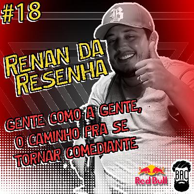 Renan Da Resenha - Podcast Paraibando #18