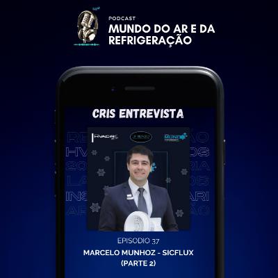 #37 - Cris Entrevista - Marcelo Munhoz (Sicflux) - Parte 2
