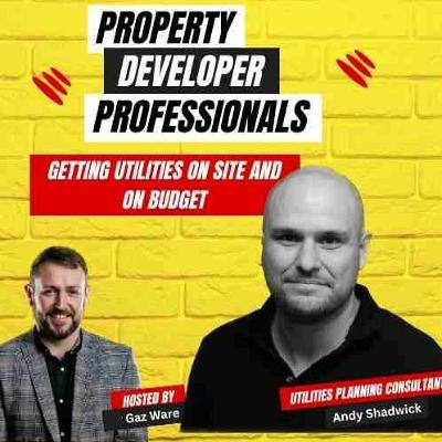 S2 Ep 6 Andy Shadwick Helping Developers Get Utilities On Site