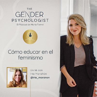 Un té con @iria_maranon: Cómo educar en el feminismo Un té con @iria_maranon: Cómo educar en el feminismo