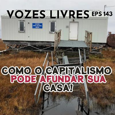 Como o Capitalismo pode afundar a sua casa!