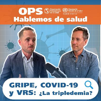 Hablemos de Salud: Gripe, COVID-19 y VRS: ¿La tripledemia? Hablemos de Salud: Gripe, COVID-19 y VRS: ¿La tripledemia?