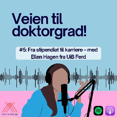 #5: Fra stipendiat til karriere – med Ellen Hagen fra UiB Ferd