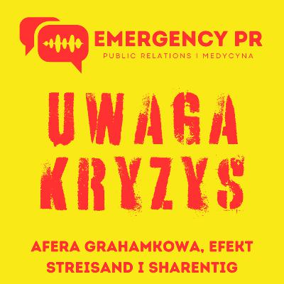 UWAGA KRYZYS: Afera grahamkowa, efekt Streisand i sharenting.