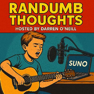 Episode #346 – Suno Songs – Randumb Thoughts Podcast