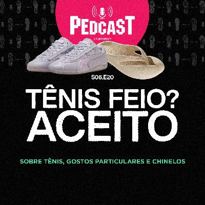 TÊNIS FEIO? ACEITO. - Pedcast S06E20: Sobre tênis, gostos particulares e chinelos TÊNIS FEIO? ACEITO. - Pedcast S06E20: Sobre tênis, gostos particulares e chinelos