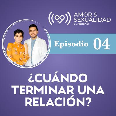 E-04. ¿Cuándo terminar una relación?