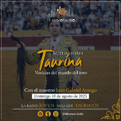 El Minotauro Radio (Actualidad taurina) 2025-08-10.