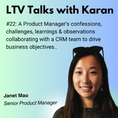 #22: Janet Mao (Senior Product Manager) - A Product Manager's confessions, challenges, learnings & observations collaborating with a CRM team to drive business objectives.