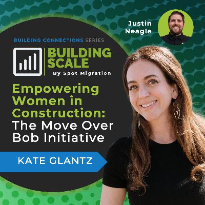 Empowering Women in Construction: The Move Over Bob Initiative with Kate Glantz