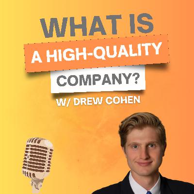6. What is a high-quality company? w/ Drew Cohen from Speedwell Research