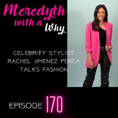 170: Celebrity Stylist Rachel Jimenez Penca Talks Fashion