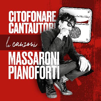 CITOFONARE CANTAUTORI #04 (2/2) Massaroni Pianoforti | le canzoni