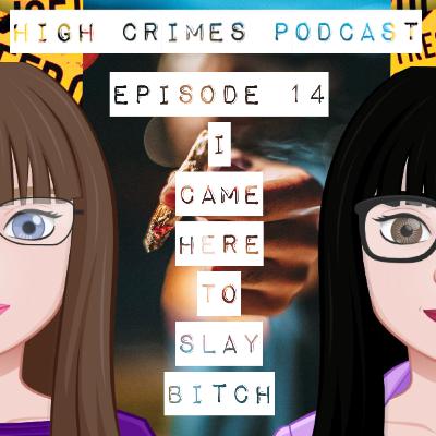 EP. 14 I Came Here to SLAY Bitch!