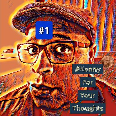 Kenny for Your Thoughts: Season 1, Episode 1 - Intro