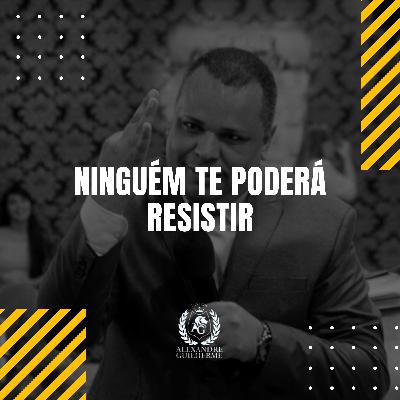 Ninguém Te Poderá Resistir