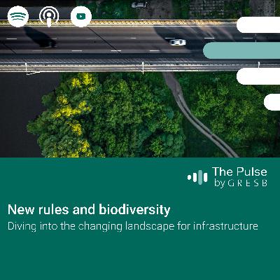 New rules and biodiversity: Diving into the changing landscape for infrastructure New rules and biodiversity: Diving into the changing landscape for infrastructure